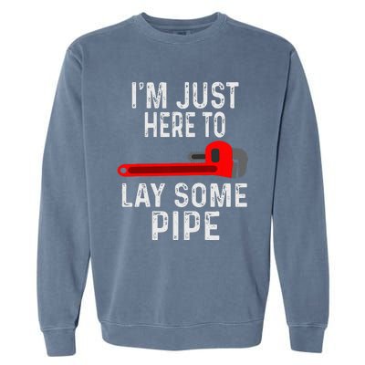 Funny Plumber Designs For Plumbing Lay Some Pipe Garment-Dyed Sweatshirt