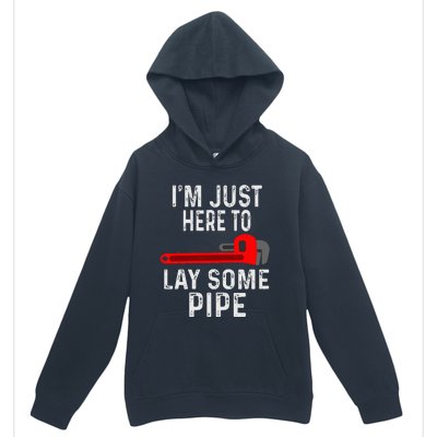 Funny Plumber Designs For Plumbing Lay Some Pipe Urban Pullover Hoodie