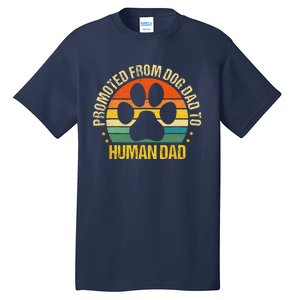 Funny Paw Dog Promoted From Fog Dad To Human Dad Fathers Day Tall T-Shirt