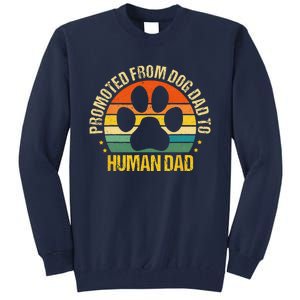 Funny Paw Dog Promoted From Fog Dad To Human Dad Fathers Day Tall Sweatshirt