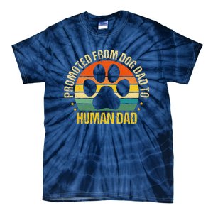 Funny Paw Dog Promoted From Fog Dad To Human Dad Fathers Day Tie-Dye T-Shirt