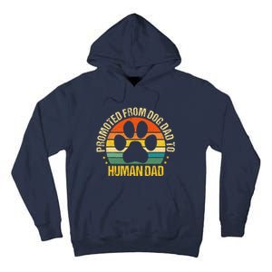 Funny Paw Dog Promoted From Fog Dad To Human Dad Fathers Day Tall Hoodie