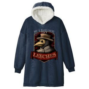 Funny Plague Doctor Steampunk But Did You Try Leeches Hooded Wearable Blanket