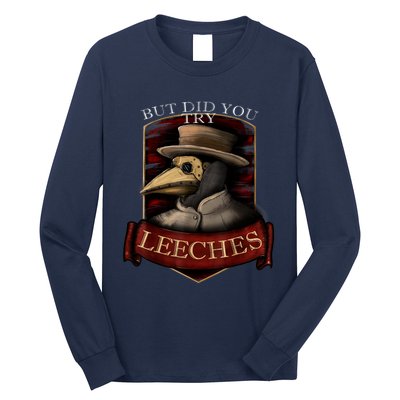 Funny Plague Doctor Steampunk But Did You Try Leeches Long Sleeve Shirt