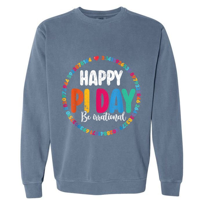 Funny Pi Day Be Irrational Spiral Pi Math For Pi Day 3.14 Garment-Dyed Sweatshirt