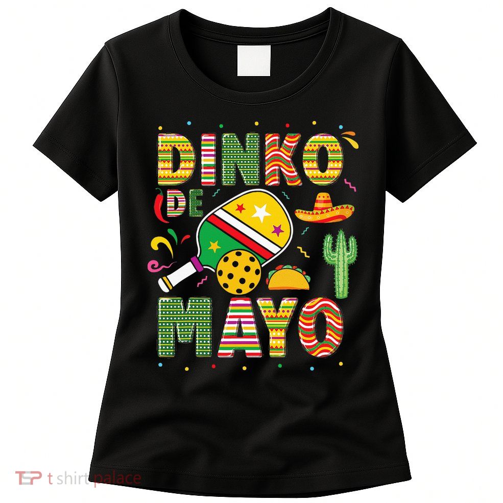 Funny Pickleball Dinko De Mayo Cinco De Mayo Womens T-Shirt