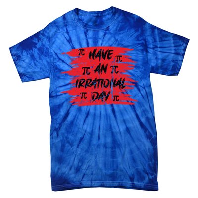 Funny Pi Day 3 14 March 14th Math Teacher Pi Irrational Day Gift Tie-Dye T-Shirt