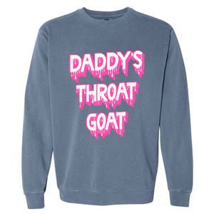 Funny P.Ink Daddys Throat Goat Adult Humor Sarcastic Outfit Gift Garment-Dyed Sweatshirt