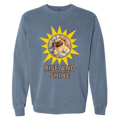 Funny Pug Dog Rise And Shine Garment-Dyed Sweatshirt