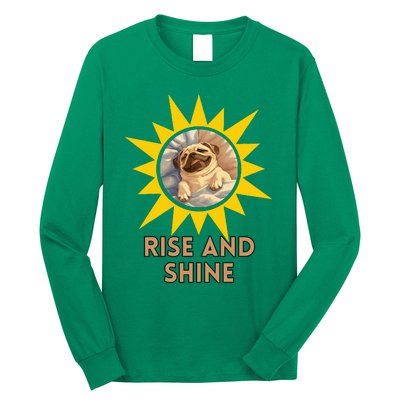 Funny Pug Dog Rise And Shine Long Sleeve Shirt