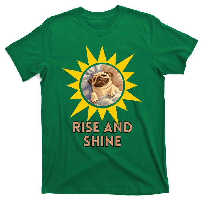 Funny Pug Dog Rise And Shine T-Shirt