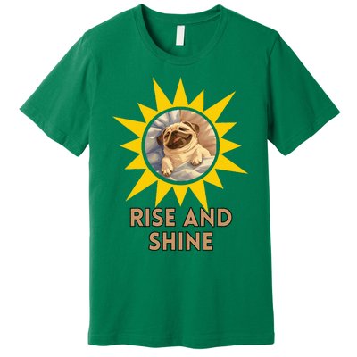 Funny Pug Dog Rise And Shine Premium T-Shirt