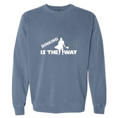 Fun Pickleball, Dinking Is The Way, Pickleball For Life Garment-Dyed Sweatshirt