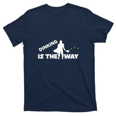 Fun Pickleball, Dinking Is The Way, Pickleball For Life T-Shirt