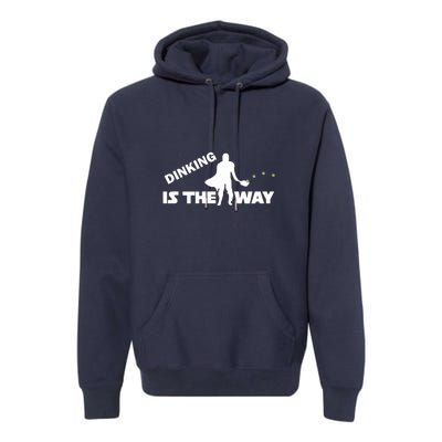 Fun Pickleball, Dinking Is The Way, Pickleball For Life Premium Hoodie