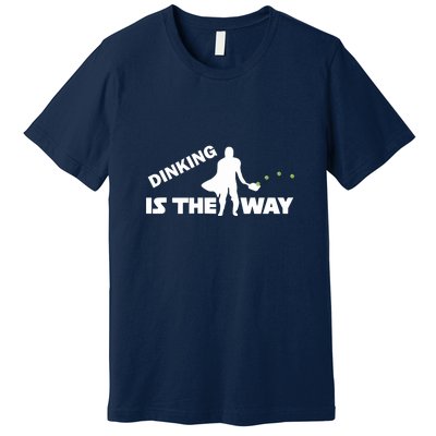 Fun Pickleball, Dinking Is The Way, Pickleball For Life Premium T-Shirt