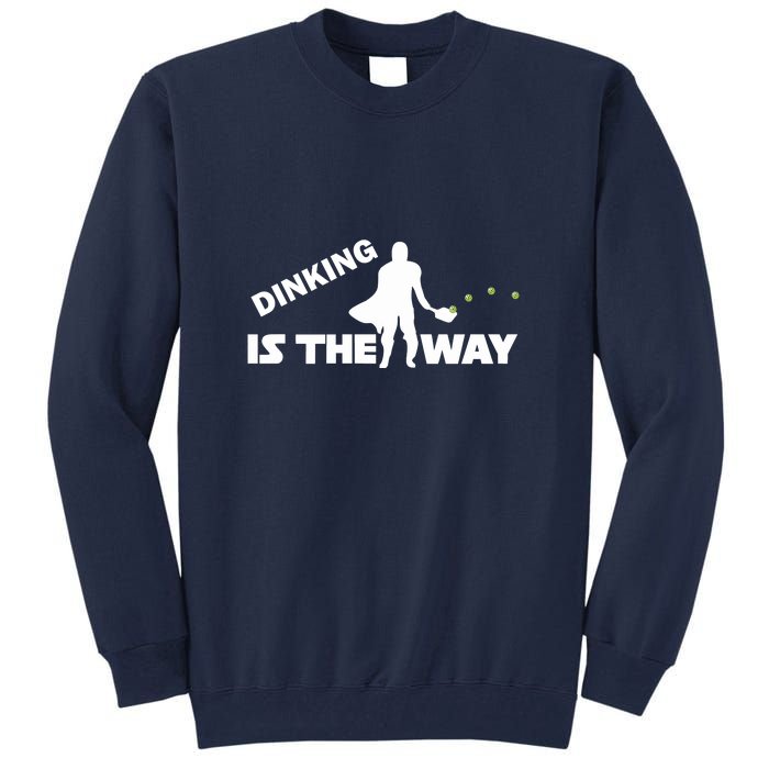 Fun Pickleball, Dinking Is The Way, Pickleball For Life Tall Sweatshirt