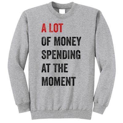 Funny Parents Day Money Spending Design Tall Sweatshirt