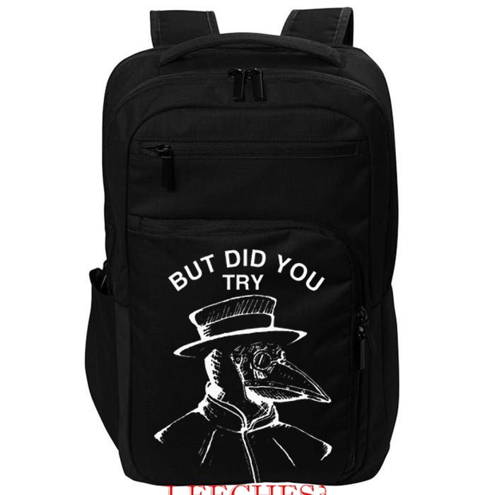 Funny Plague Doctor Steampunk But Did You Try Leeches Impact Tech Backpack