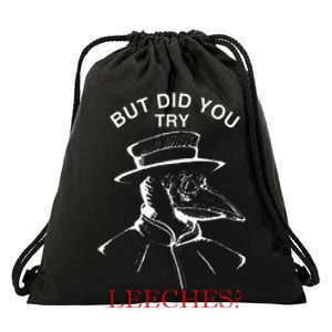 Funny Plague Doctor Steampunk But Did You Try Leeches Drawstring Bag