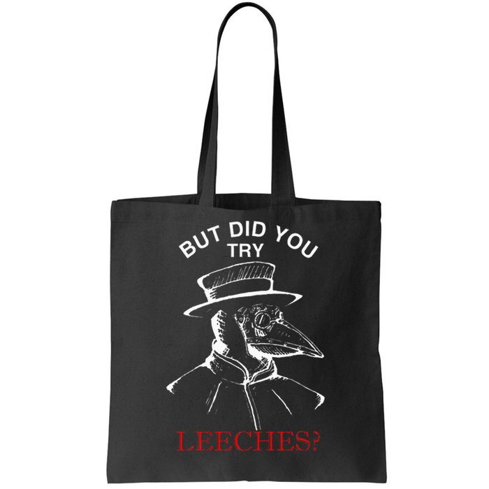 Funny Plague Doctor Steampunk But Did You Try Leeches Tote Bag