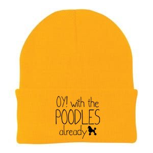 Funny Poodle Dog Lovers Gift Oy With The PoodlesAlready Knit Cap Winter Beanie