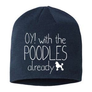 Funny Poodle Dog Lovers Gift Oy With The PoodlesAlready Sustainable Beanie