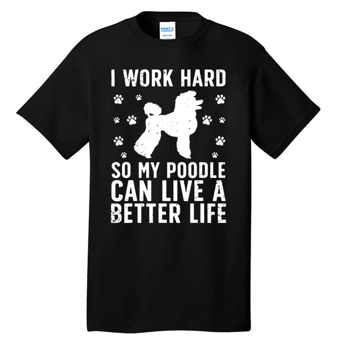 Funny Poodle Design For Men Women Kids Standard Poodle Lover Tall T-Shirt