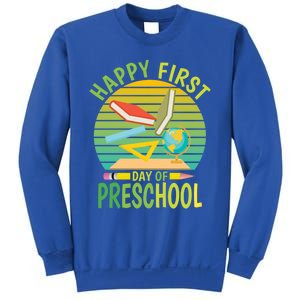 Funny Preschool Design Happy First Day Of Preschool Gift Sweatshirt