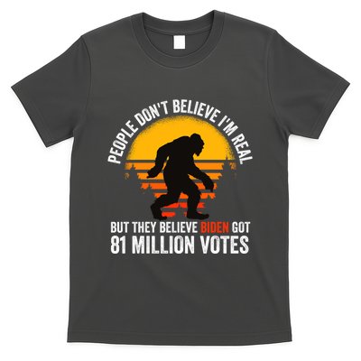 Funny People Dont Believe Im Real But They Believe Biden T-Shirt