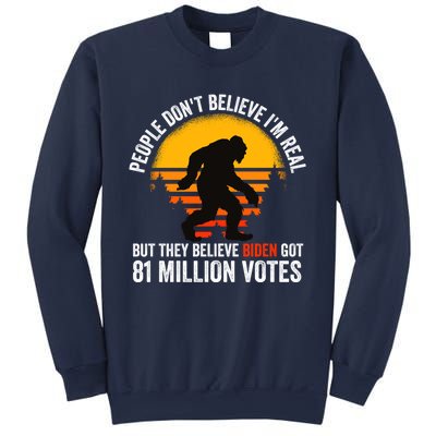 Funny People Dont Believe Im Real But They Believe Biden Sweatshirt