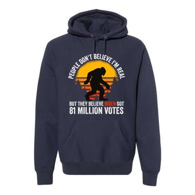 Funny People Dont Believe Im Real But They Believe Biden Premium Hoodie