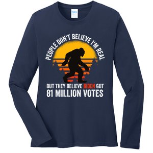 Funny People Dont Believe Im Real But They Believe Biden Ladies Long Sleeve Shirt