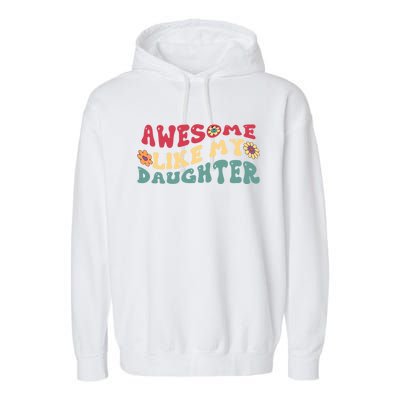 Funny Parents Day Quote Awesome Like My Daughter Cool Dad Gift Garment-Dyed Fleece Hoodie