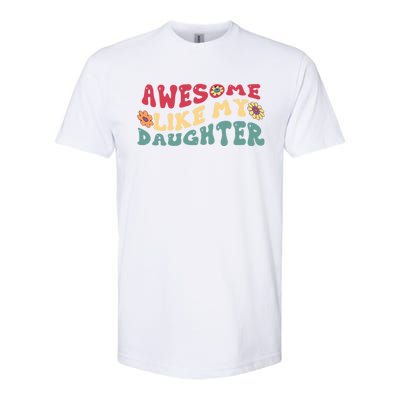 Funny Parents Day Quote Awesome Like My Daughter Cool Dad Gift Softstyle CVC T-Shirt