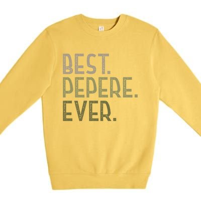 Funny Pepere Design For Grandad Fathers Day Best Pepere Ever Gift Premium Crewneck Sweatshirt