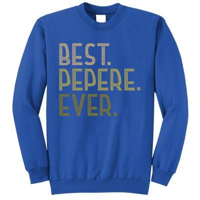 Funny Pepere Design For Grandad Fathers Day Best Pepere Ever Gift Sweatshirt