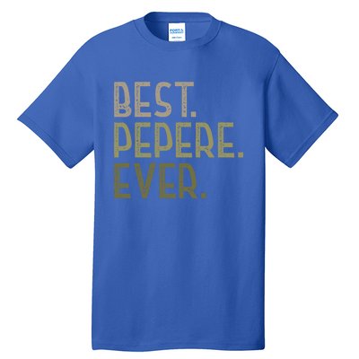 Funny Pepere Design For Grandad Fathers Day Best Pepere Ever Gift Tall T-Shirt