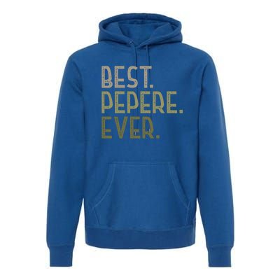 Funny Pepere Design For Grandad Fathers Day Best Pepere Ever Gift Premium Hoodie