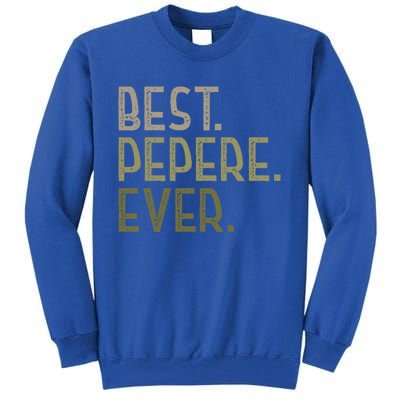 Funny Pepere Design For Grandad Fathers Day Best Pepere Ever Gift Tall Sweatshirt