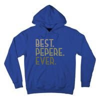 Funny Pepere Design For Grandad Fathers Day Best Pepere Ever Gift Tall Hoodie