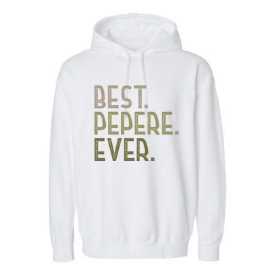 Funny Pepere Design For Grandad Fathers Day Best Pepere Ever Gift Garment-Dyed Fleece Hoodie