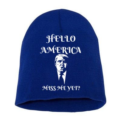 Funny President Donald Trump Miss Me Yet America Cute Gift Short Acrylic Beanie