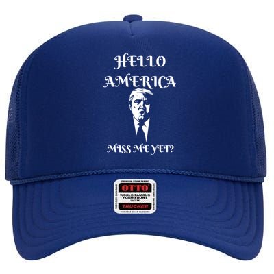 Funny President Donald Trump Miss Me Yet America Cute Gift High Crown Mesh Back Trucker Hat