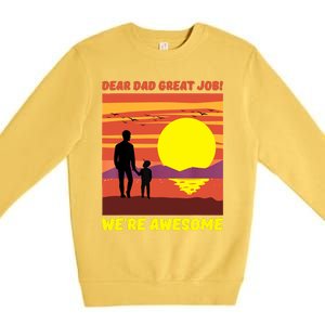 Funny Personalized Dear Dad Great Job Were Awesome Cool Dad Gift Premium Crewneck Sweatshirt