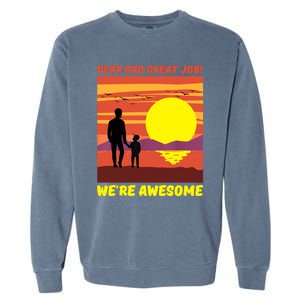 Funny Personalized Dear Dad Great Job Were Awesome Cool Dad Gift Garment-Dyed Sweatshirt