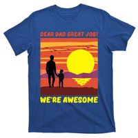 Funny Personalized Dear Dad Great Job Were Awesome Cool Dad Gift T-Shirt