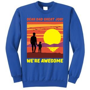 Funny Personalized Dear Dad Great Job Were Awesome Cool Dad Gift Tall Sweatshirt