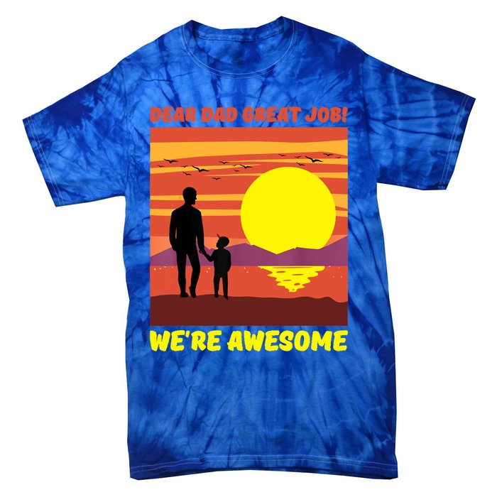 Funny Personalized Dear Dad Great Job Were Awesome Cool Dad Gift Tie-Dye T-Shirt