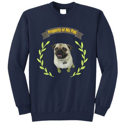 Funny Pug Dog Lover Property Of My Pug Tall Sweatshirt